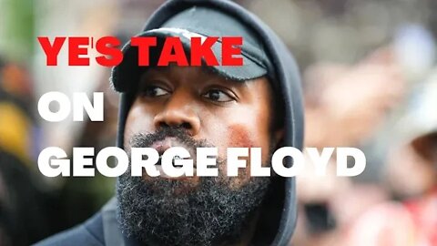 Ye’s take on George Floyd