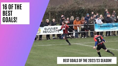 16 of the Best Grassroots Football and Non League Goals From the 2022/23 Season