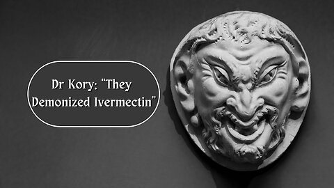 Dr. Kory Presents the Demonization of Ivermectin