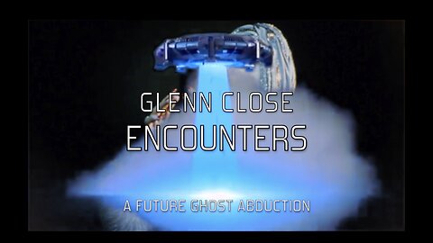 Glenn Close Encounters