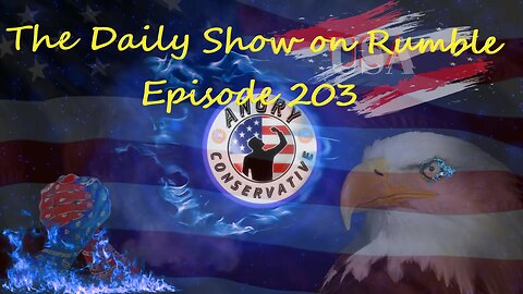 The Daily Show with the Angry Conservative - Episode 203