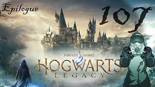 Hogwarts Legacy, ep107: Epilogue