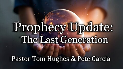 Prophecy Update: The Last Generation