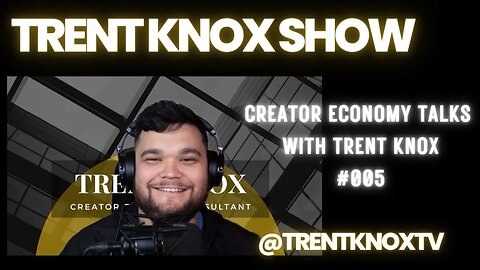 Creator Economy Talks with Trent Knox #005