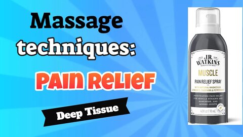 Massage techniques: Deep Tissue Mobilization Technique: JR Watkins Muscle Pain relief spray