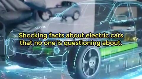 SHOCKING FACTS ABOUT ELECTRIC VEHICLES THAT NOBODY IS TALKING ABOUT...