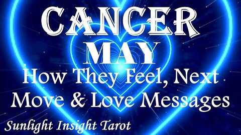 Cancer *They're Obsessively Thinking About You, Can't Deny Their Feelings Anymore* May How They Feel