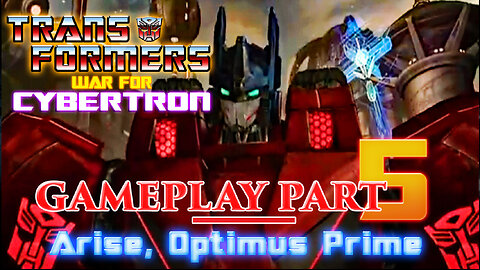 Transformers War for Cybertron I Gameplay Part 5 I Arise, Optimus Prime #transformerswarforcybertron (HARD DIFFICULTY)