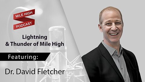 🎙️Lightning & Thunder of Mile High - Dr. David Fletcher