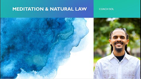 Natural Law Presentation - Divine Guidance from Meditation Coach Sol Xprsn