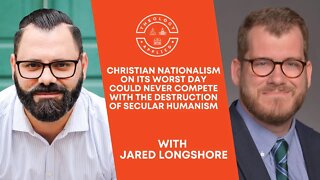 Christian Nationalism On Its Worst Day Could Never Compete With The Destruction Of Secular Humanism