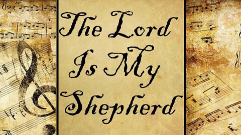 The Lord Is My Shepherd | Hymn