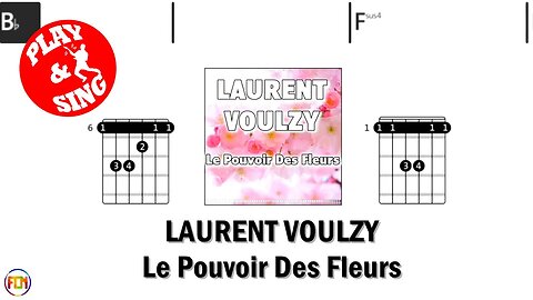 LAURENT VOULZY Le Pouvoir Des Fleurs FCN GUITAR CHORDS & LYRICS