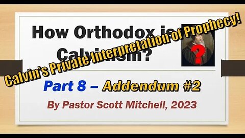 How Orthodox is Calvinism, pt8, Addendum 2, Scott Mitchell