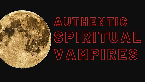 Authentic Spiritual Vampires