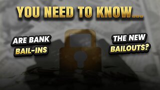 BE AWARE - Are bank bail-ins the new bailouts, something you really do NEED TO KNOW!