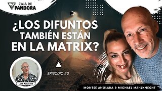 ¿Los Difuntos también están en la Matrix? con Montse Anglada y Michael Mahlknecht