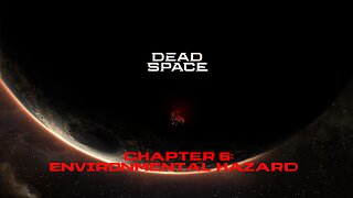 Dead Space (2023) NG+ - Chapter 6: Environmental Hazard