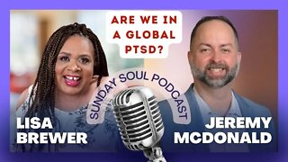 Are We In Global PTSD? 🌎 Sunday Soul Podcast Interview with Jeremy McDonald