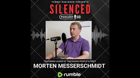 Episode 9 Silenced with Tommy Robinson - Morten Messerschmidt