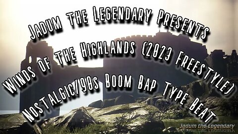 Jadum the Legendary - Winds of the Highlands (2023 Freestyle) Nostalgic/90s Boom Bap Type Beat