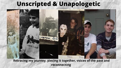 Unscripted & Unapologetic 02 15 22 Retracing my journey, voices of the past in the present