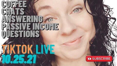 COFFEE CHAT TikTok Live 10.25.21 Passive Income Q & A