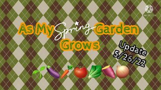 As My Spring Garden Grows: (5/22 Update)