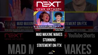 Mad Maxine Makes STUNNING Statement on FTX #shorts