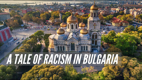 Black Esteem: A Tale of Racism in Bulgaria [JT #109]