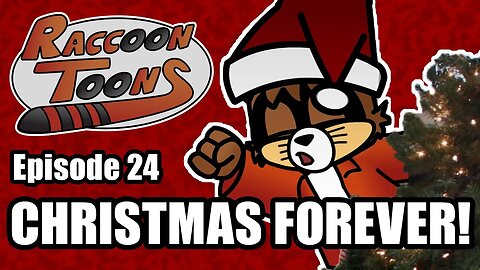 Raccoon Toons - 24 - Christmas Forever!