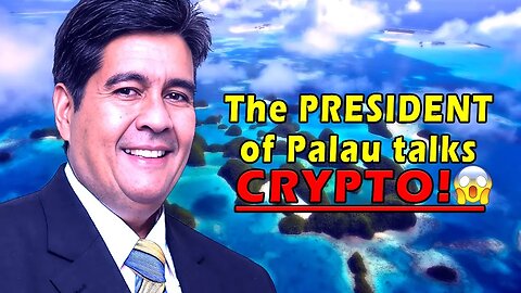 President of Palau TALKS CRYPTO!