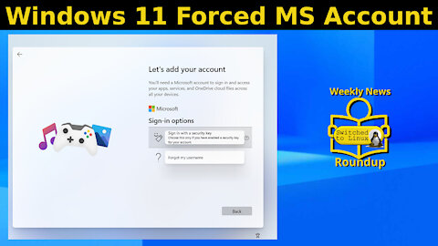 Windows 11 Forced MS Account | Weekly News Roundup