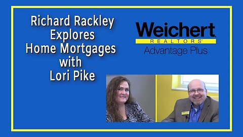 Richard Rackley Explores Home Mortgages with Lori Pike - Topics: credit, down payment, loan types.
