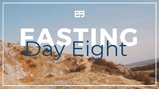 21 Days of Fasting & Prayer Day 8