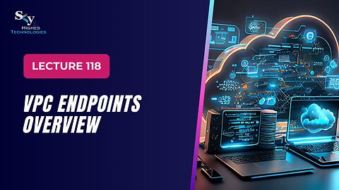 118. VPC Endpoints Overview | Skyhighes | Cloud Computing