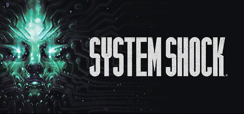 Streaming some SYSTEM SHOCK