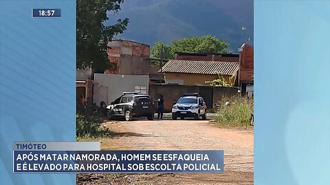 Timóteo: Após Matar Namorada, Homem se Esfaqueia e é Levado para Hospital sob Escolta Policial.