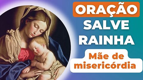 Salve Rainha Mãe de Misericórdia Oração de proteção Para os Filhos