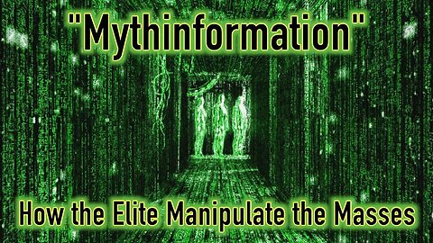 Mythinformation: How the Elite Manipulate the Masses (Clip)