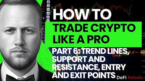 Crypto Trading Technical Analysis | Learn TA Part 6: Trend Lines, Support & Resistance, Entry & Exit