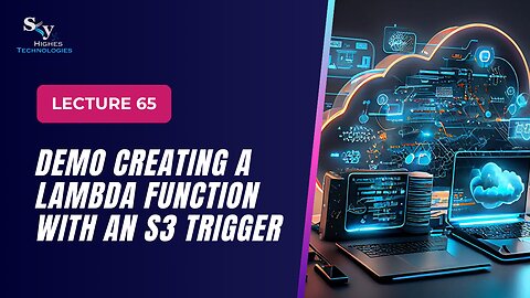 65. DEMO Creating a Lambda Function with an S3 Trigger | Skyhighes | Cloud Computing