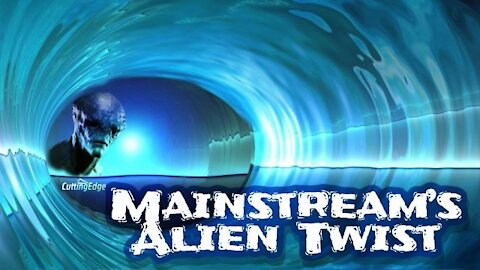 CuttingEdge: Mainstream's Alien Twist (6/8/2021)