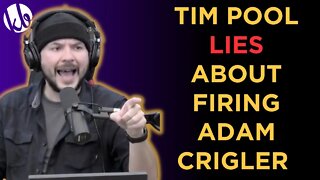 Tim Pool LIES about firing Adam Crigler from TimcastIRL