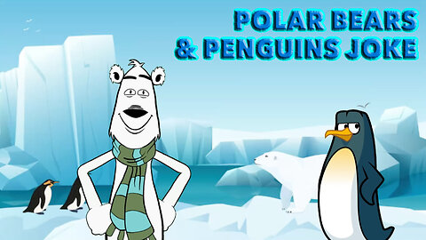 Polar Bears & Penguins Joke