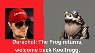 Darachat: The Frog returns, welcome back Koolfrogg.