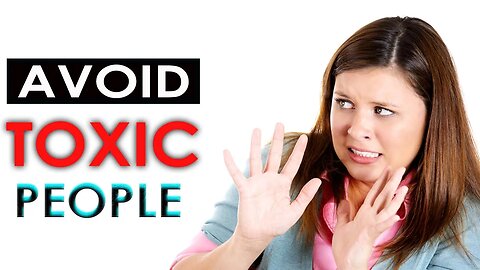 15 TYPES OF PEOPLE YOU SHOULD NEVER INTERACT WITH -HD | AVOID TOXIC PEOPLE | NEGATIVE THOUGHTS