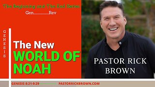The New World of Noah • Gen 8:21 - 9:29 • Pastor Rick Brown