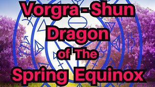 Dragon Of the Spring Equinox - Vorgra - Shun