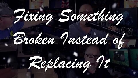 Fixing Something Broken Instead of Replacing It
